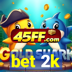 bet 2k